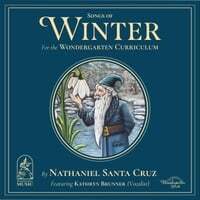 Songs of Winter: For the Wondergarten Curriculum